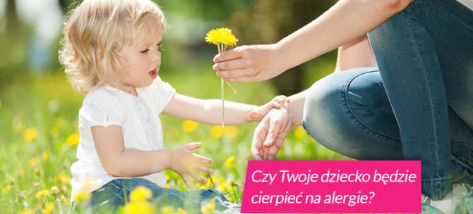 Czy Twoje dziecko będzie cierpieć na alergie?